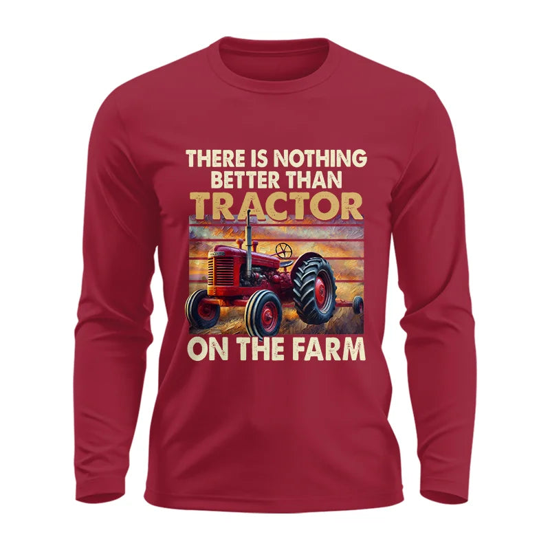 There Is Nothing Better Than Tractor On The Farm 1 - Unisex Ultra Cotton Long Sleeve Tee