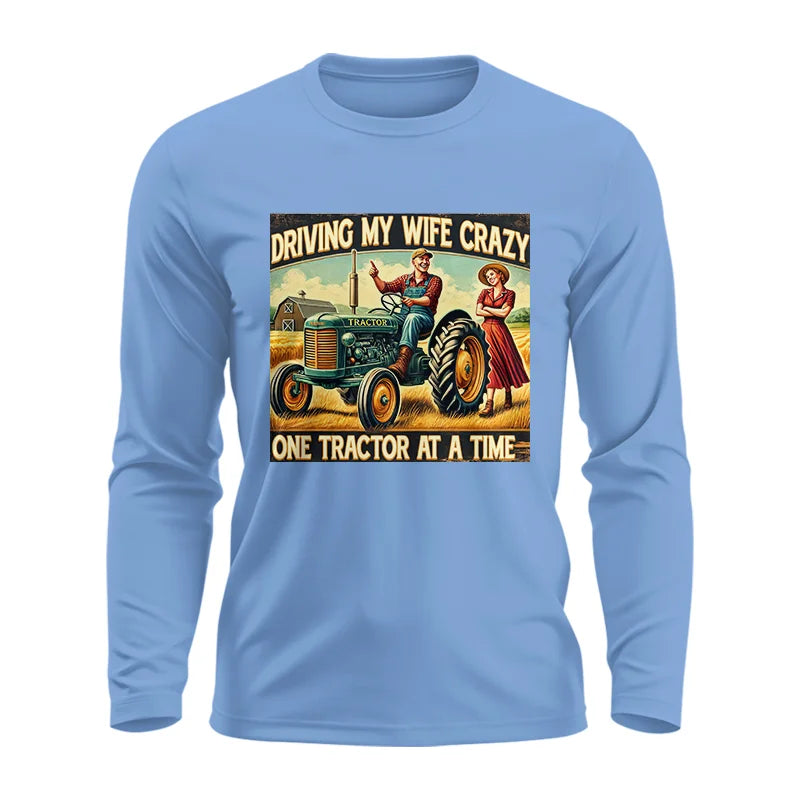 Driving My Wife Crazy One Tractor At A Time - Unisex Ultra Cotton Long Sleeve Tee