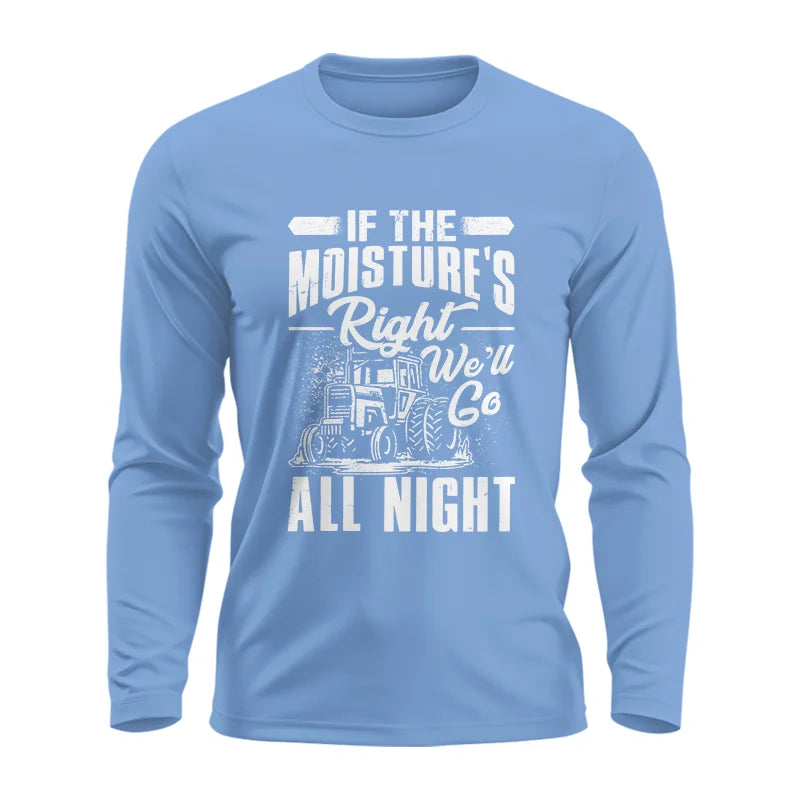 Farmer Tractor If Moistures Right We'll Go All Night - Unisex Ultra Cotton Long Sleeve Tee