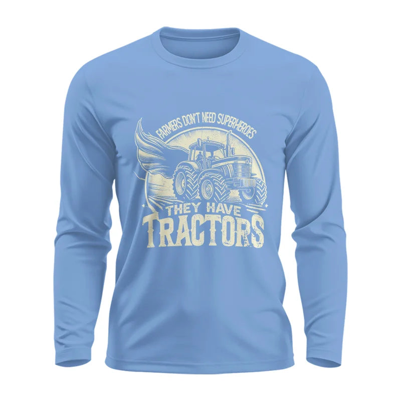 Farmers Don’t Need Superheroes They Have Tractors - Unisex Ultra Cotton Long Sleeve Tee