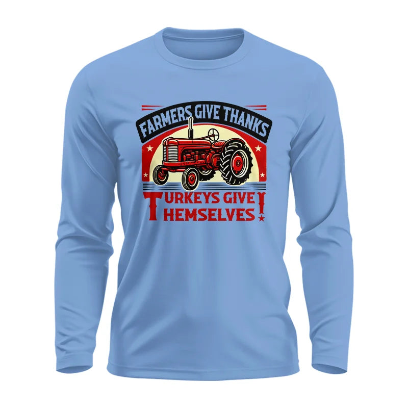 Farmers Give Thanks Turkeys Give Themselves 2 - Unisex Ultra Cotton Long Sleeve Tee