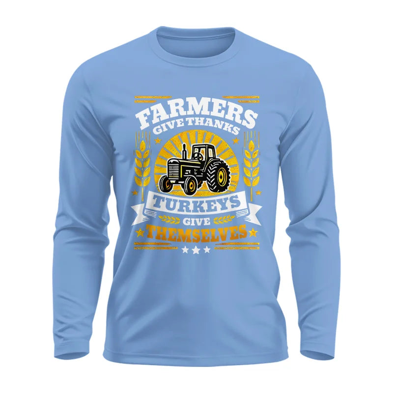 Image of Farmers Give Thanks Turkeys Give Themselves - Unisex Ultra Cotton Long Sleeve Tee