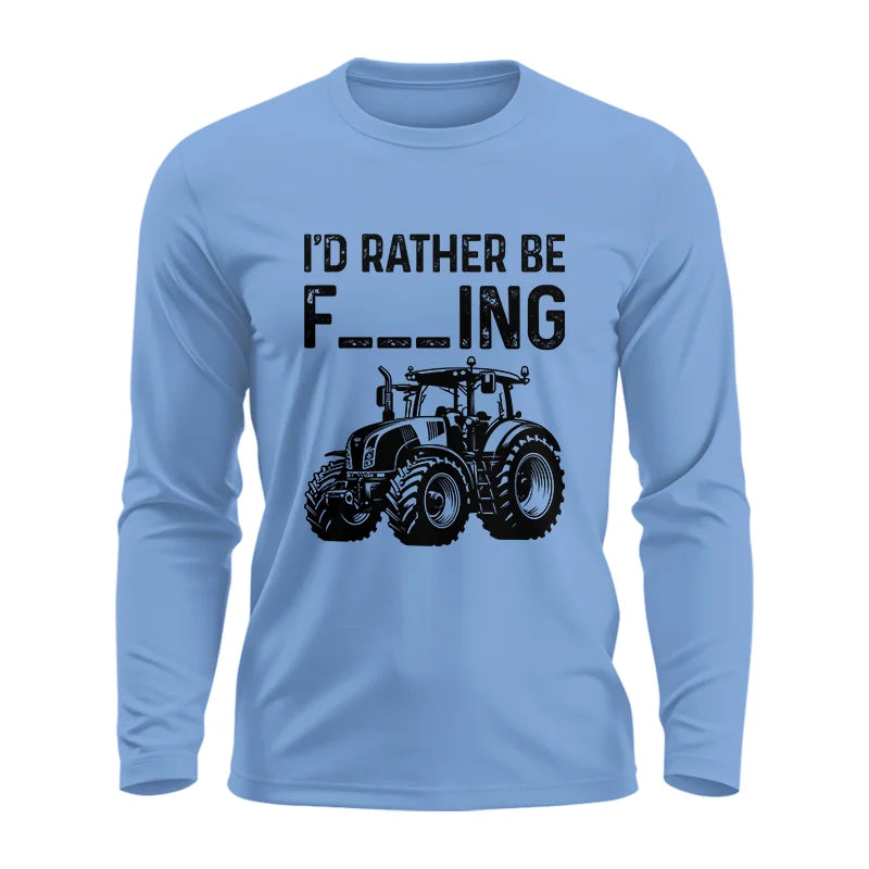 Funny I Would Rather Be Farming Tractor 1 - Unisex Ultra Cotton Long Sleeve Tee