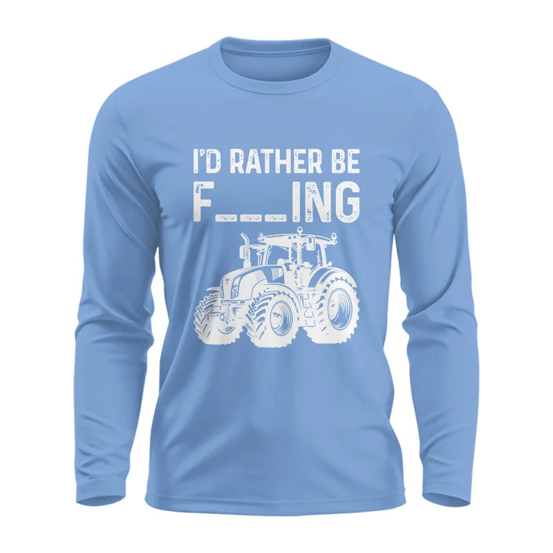 Funny I Would Rather Be Farming Tractor 2 - Unisex Ultra Cotton Long Sleeve Tee