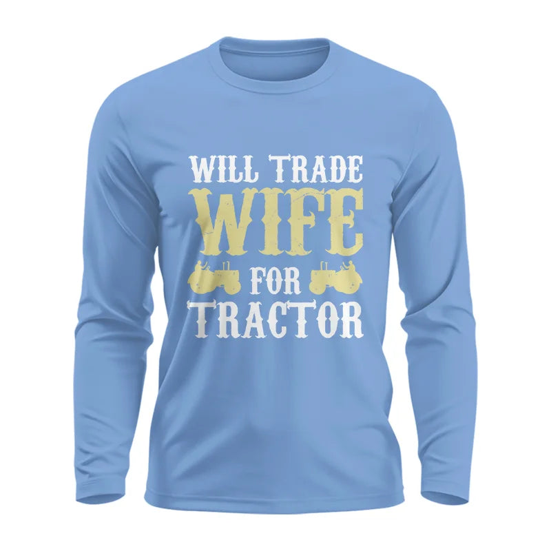 Image of Funny Will Trade Wife For Tractor - Unisex Ultra Cotton Long Sleeve Tee