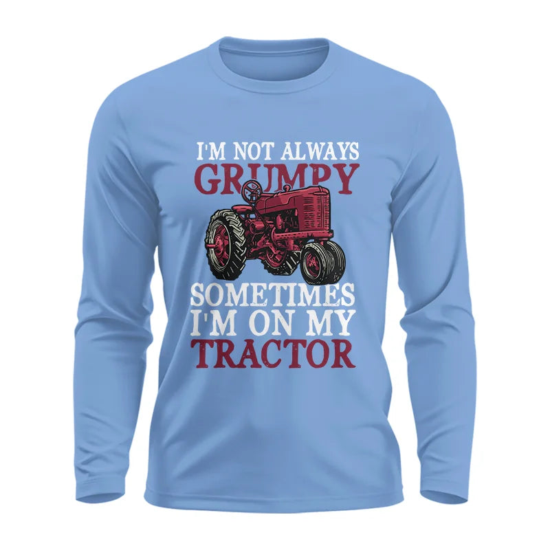 I'm Not Always Grumpy - Unisex Ultra Cotton Long Sleeve Tee