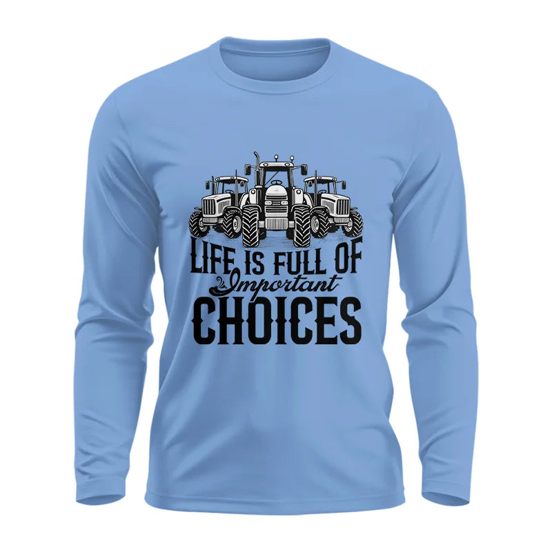 Life Is Full Of Important Choices 2 - Unisex Ultra Cotton Long Sleeve Tee