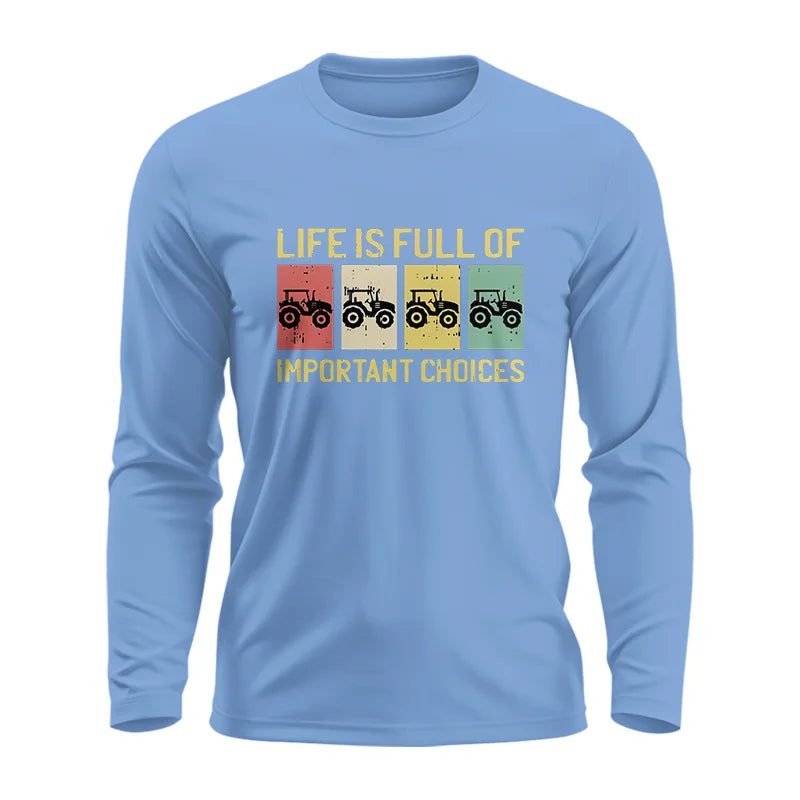 Life Is Full Of Important Choices 4 - Unisex Ultra Cotton Long Sleeve Tee