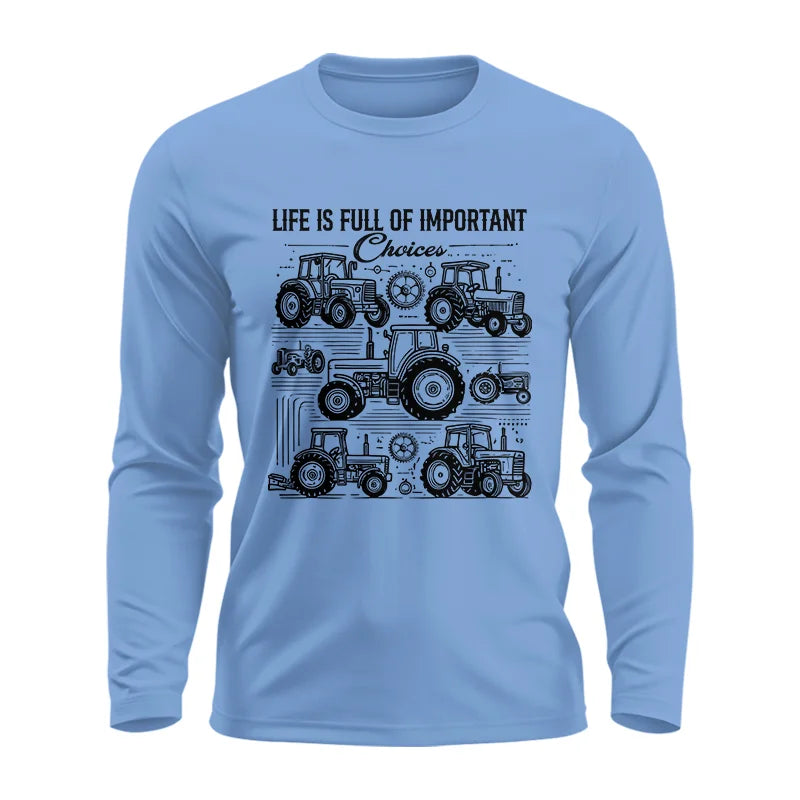 Life Is Full Of Important Choices - Unisex Ultra Cotton Long Sleeve Tee