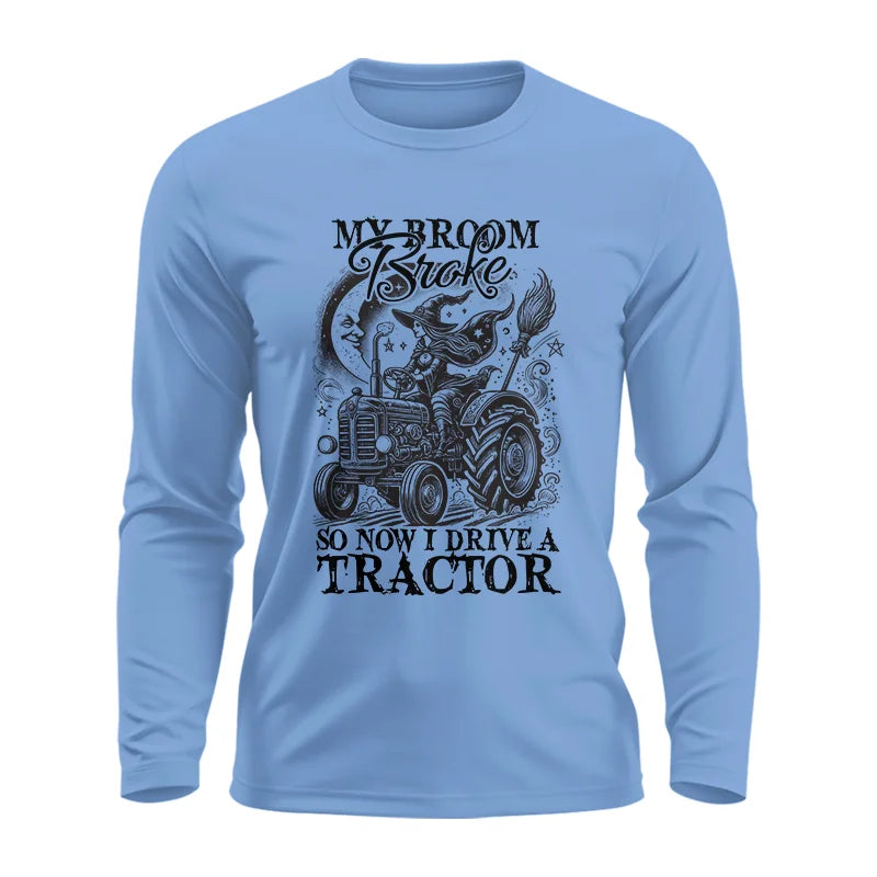 My Broom Broke So Now I Drive A Tractor - Unisex Ultra Cotton Long Sleeve Tee