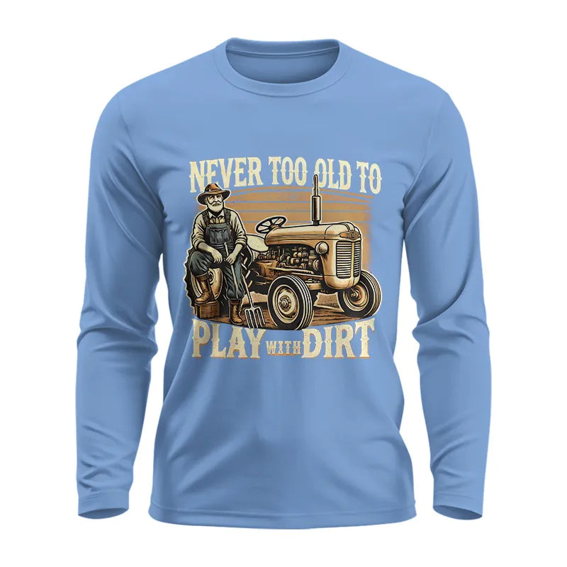 Image of Never Too Old To Play With Dirt - Unisex Ultra Cotton Long Sleeve Tee