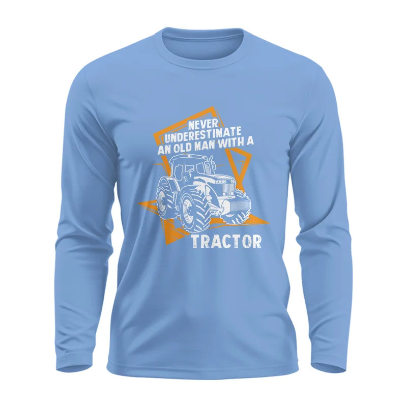 Never Underestimate An Old Man With A Tractor Farming Dad - Unisex Ultra Cotton Long Sleeve Tee