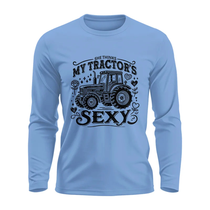 She Thinks My Tractor's Sexy - Unisex Ultra Cotton Long Sleeve Tee