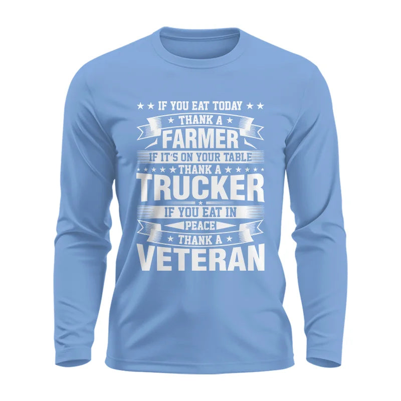 Thank a Farmer Thank a Trucker Thank a Veteran Appreciation - Unisex Ultra Cotton Long Sleeve Tee