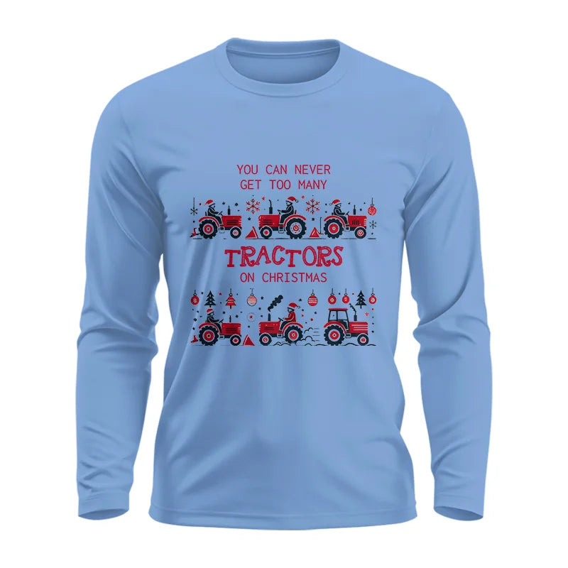 You Can Never Get Too Many Tractors On Christmas 2 - Unisex Ultra Cotton Long Sleeve Tee