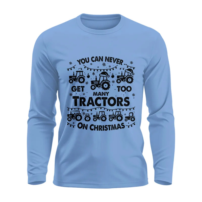 You Can Never Get Too Many Tractors On Christmas - Unisex Ultra Cotton Long Sleeve Tee