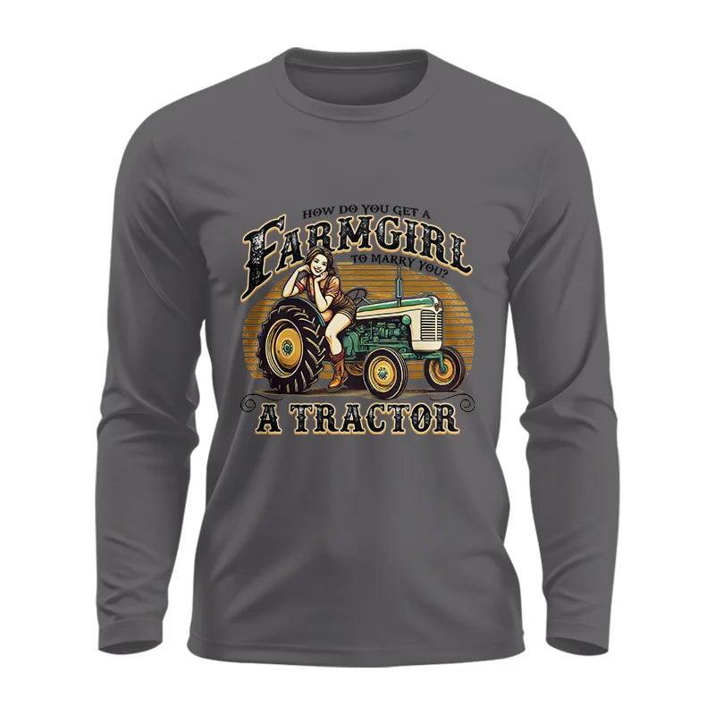 Get A Farmgirl To Marry You_A Tractor - Unisex Ultra Cotton Long Sleeve Tee