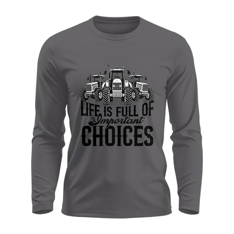 Life Is Full Of Important Choices 2 - Unisex Ultra Cotton Long Sleeve Tee