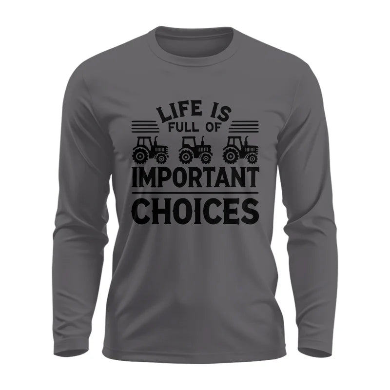 Life Is Full Of Important Choices 25 - Unisex Ultra Cotton Long Sleeve Tee