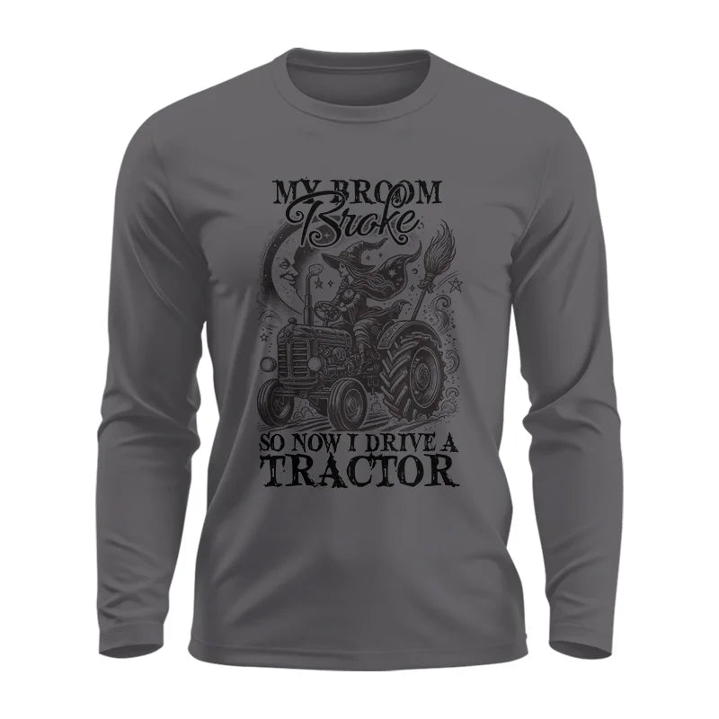 My Broom Broke So Now I Drive A Tractor - Unisex Ultra Cotton Long Sleeve Tee