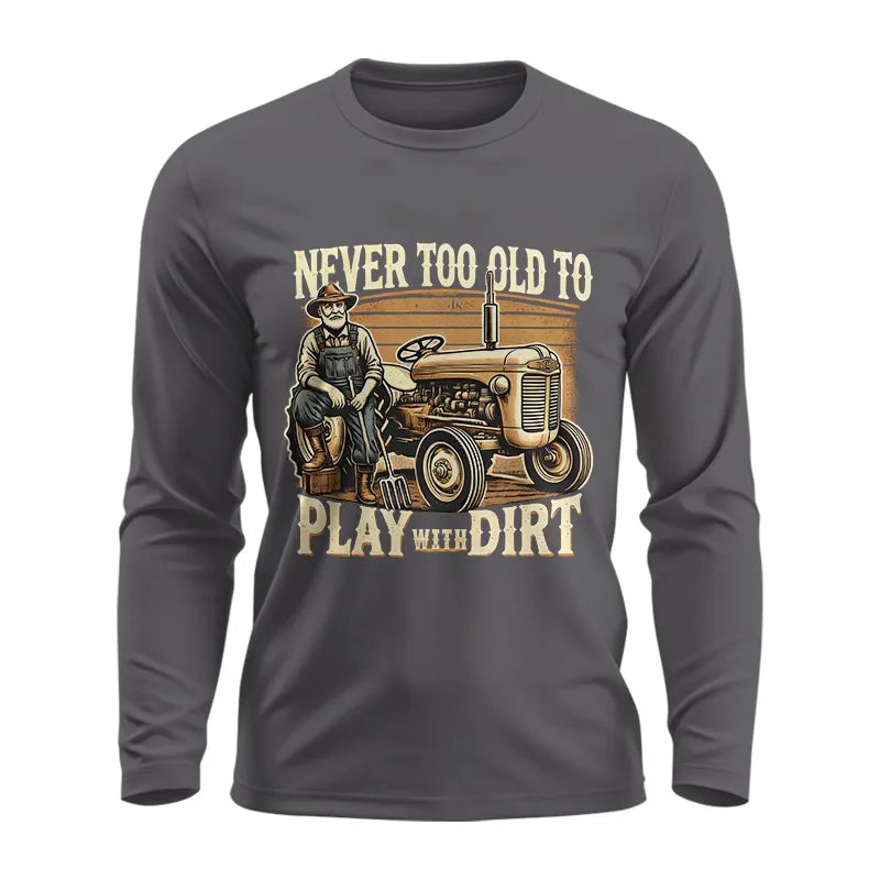 Image of Never Too Old To Play With Dirt - Unisex Ultra Cotton Long Sleeve Tee