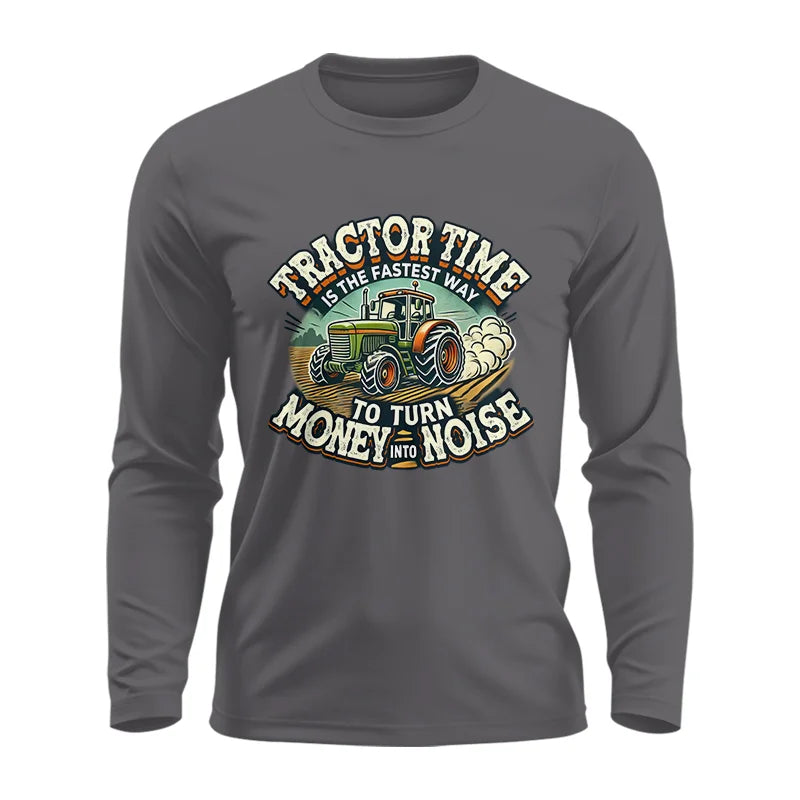 Tractor Time To Turn Money Into Noise - Unisex Ultra Cotton Long Sleeve Tee