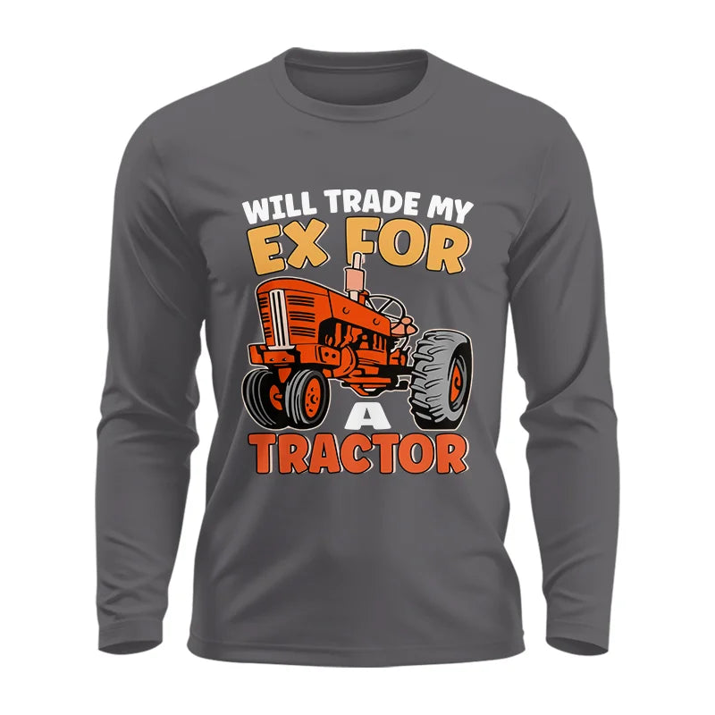 Will Trade My Ex For Tractor - Unisex Ultra Cotton Long Sleeve Tee