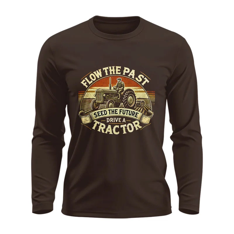 Flow The Past Seed The Future Drive A Tractor - Unisex Ultra Cotton Long Sleeve Tee