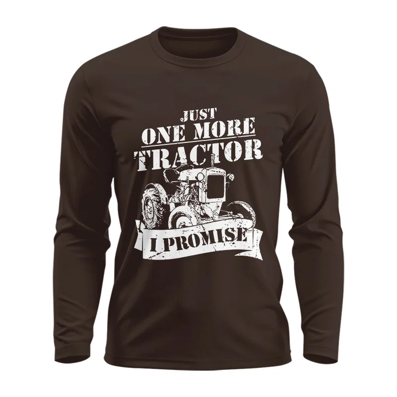 Just One More Tractor I Promise Farmers Farming Farm - Unisex Ultra Cotton Long Sleeve Tee