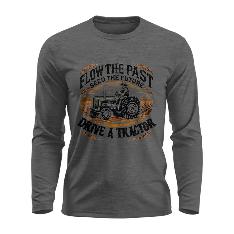 Flow The Past_Seed The Future_Drive A Tractor 1 - Unisex Ultra Cotton Long Sleeve Tee