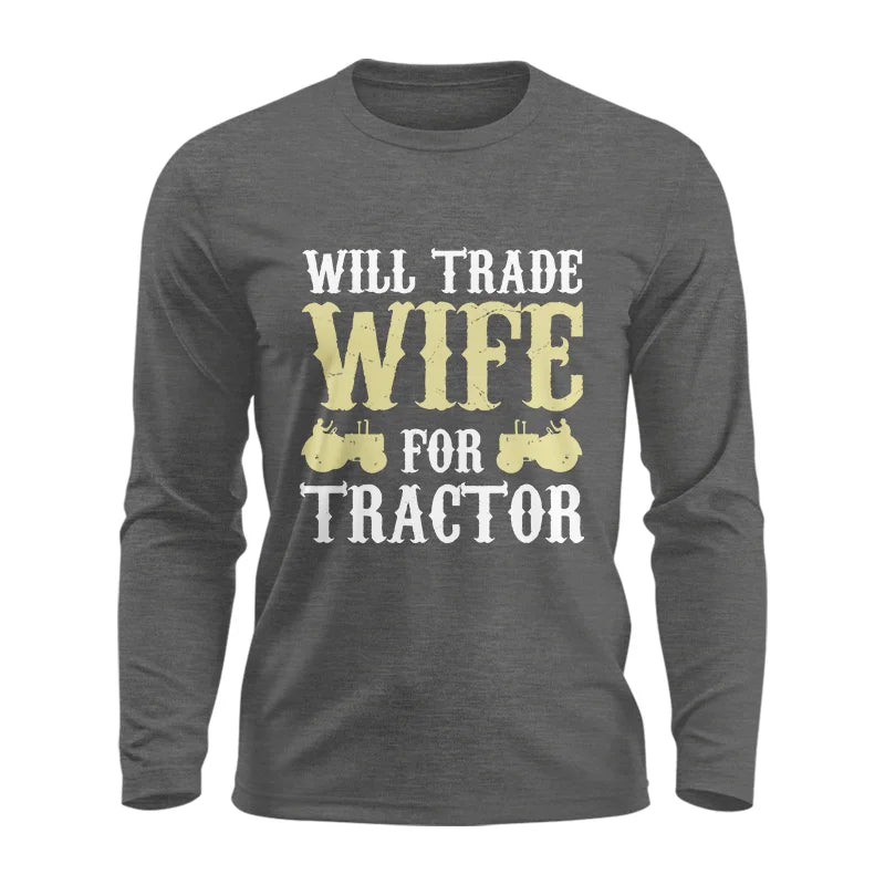 Image of Funny Will Trade Wife For Tractor - Unisex Ultra Cotton Long Sleeve Tee