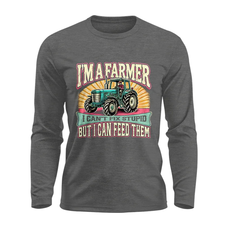 Image of I'm A Farmer_Fix Stupid_Feed Them - Unisex Ultra Cotton Long Sleeve Tee