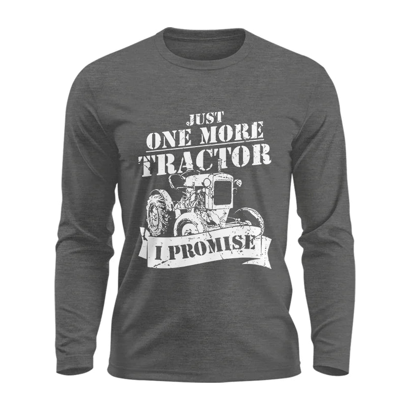 Image of Just One More Tractor I Promise Farmers Farming Farm - Unisex Ultra Cotton Long Sleeve Tee