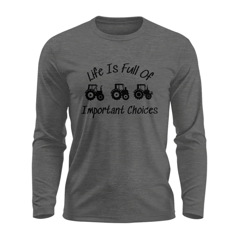 Life Is Full Of Important Choices 15 - Unisex Ultra Cotton Long Sleeve Tee