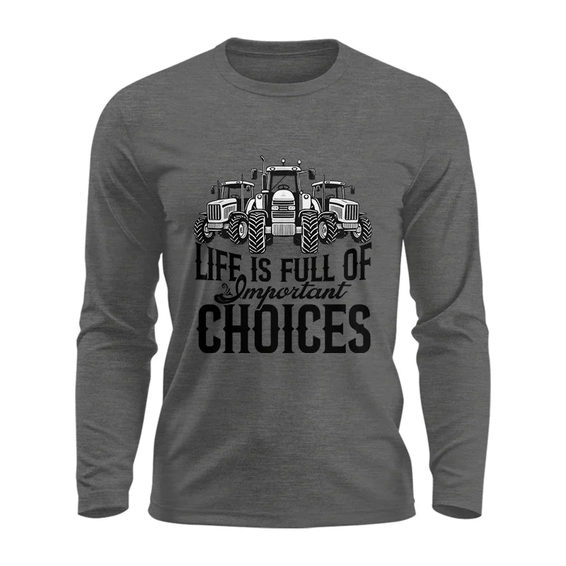 Life Is Full Of Important Choices 2 - Unisex Ultra Cotton Long Sleeve Tee