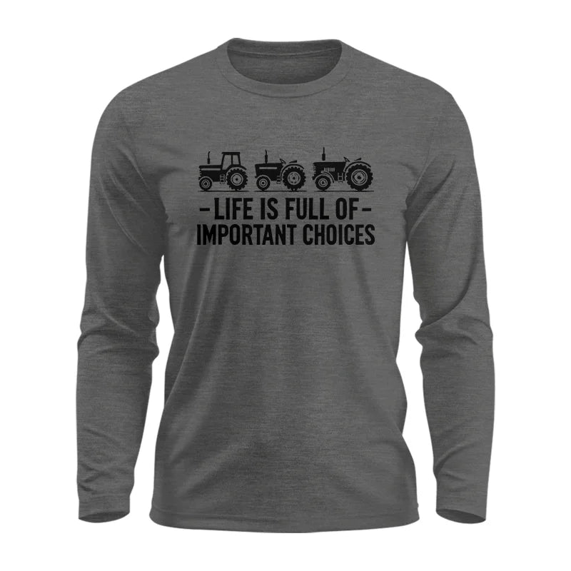 Life Is Full Of Important Choices 21 - Unisex Ultra Cotton Long Sleeve Tee