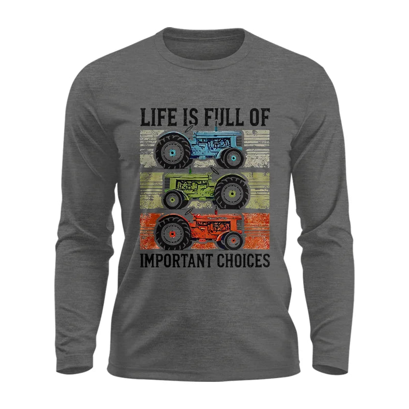 Life Is Full Of Important Choices 3 - Unisex Ultra Cotton Long Sleeve Tee