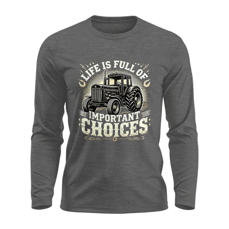 Life Is Full Of Important Choices 5 - Unisex Ultra Cotton Long Sleeve Tee