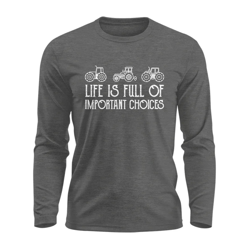 Life Is Full Of Important Choices 7 - Unisex Ultra Cotton Long Sleeve Tee