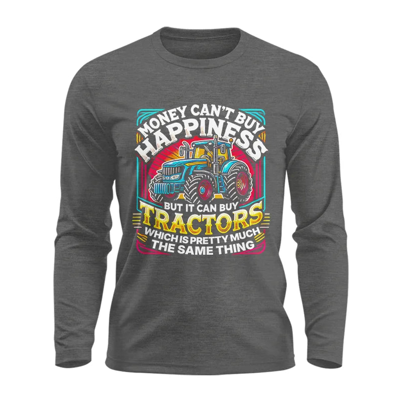 Money Can't Buy Happiness Can Buy Tractors - Unisex Ultra Cotton Long Sleeve Tee