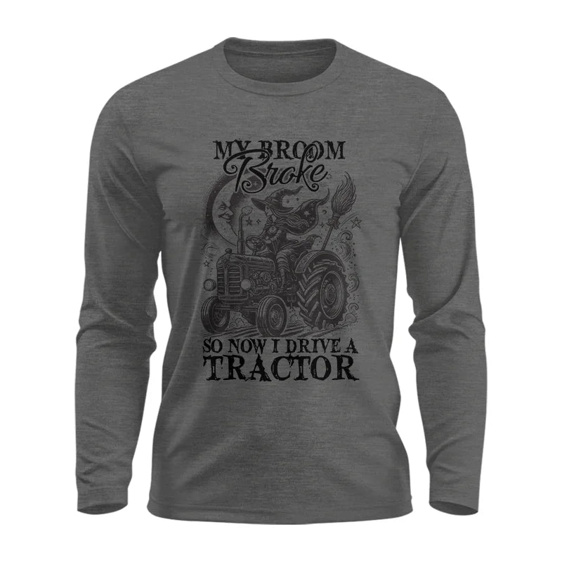 My Broom Broke So Now I Drive A Tractor - Unisex Ultra Cotton Long Sleeve Tee