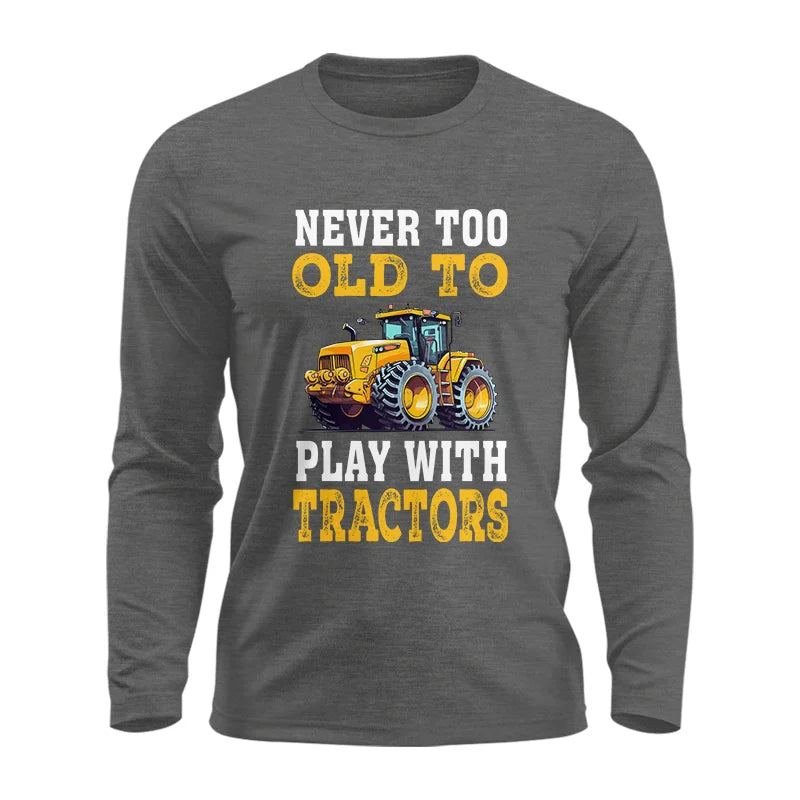 Never Too Old - Unisex Ultra Cotton Long Sleeve Tee