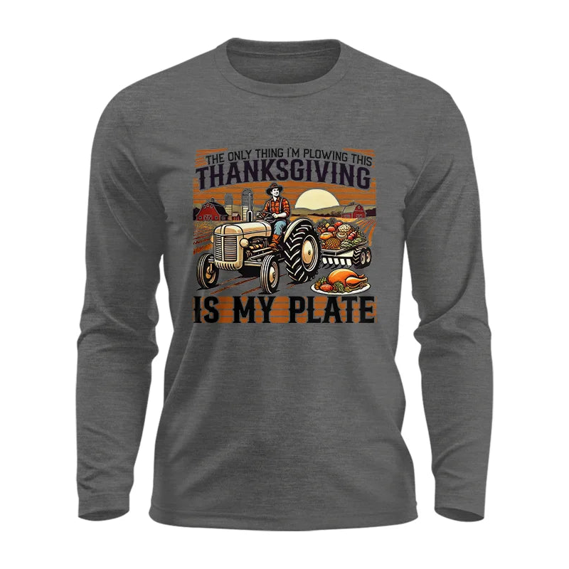 The Only Thing I’m Plowing This Thanksgiving is My Plate 1 - Unisex Ultra Cotton Long Sleeve Tee