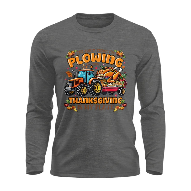 The Only Thing I’m Plowing This Thanksgiving is My Plate 2 - Unisex Ultra Cotton Long Sleeve Tee