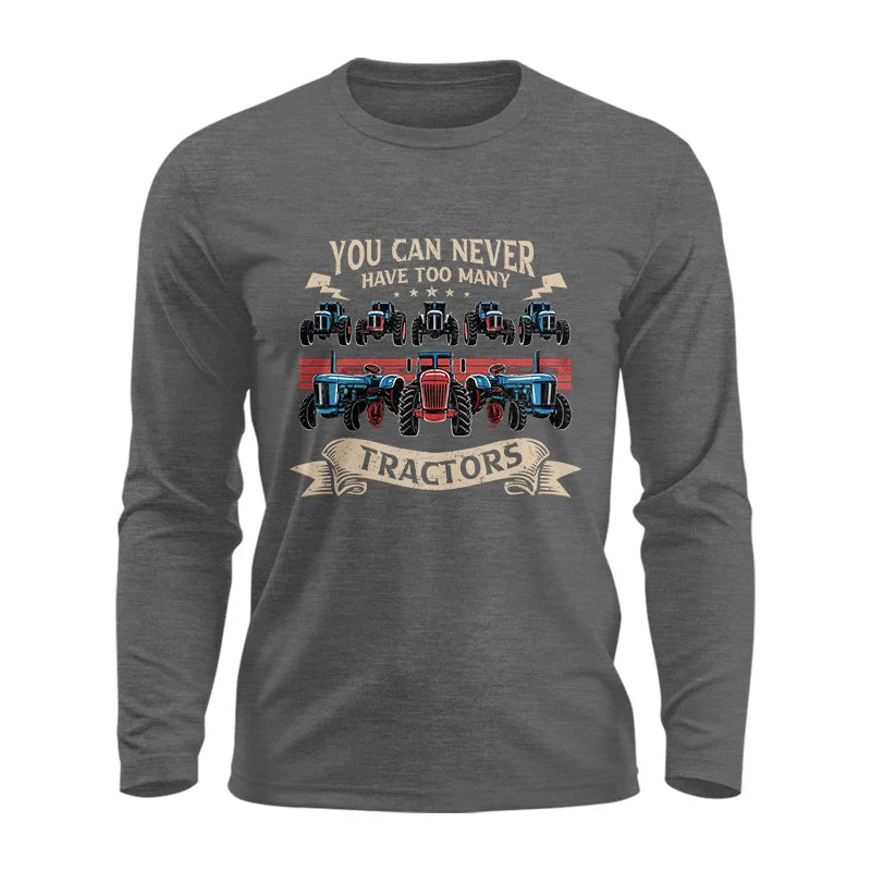 You Can Never Have Too Many Tractor - Unisex Ultra Cotton Long Sleeve Tee