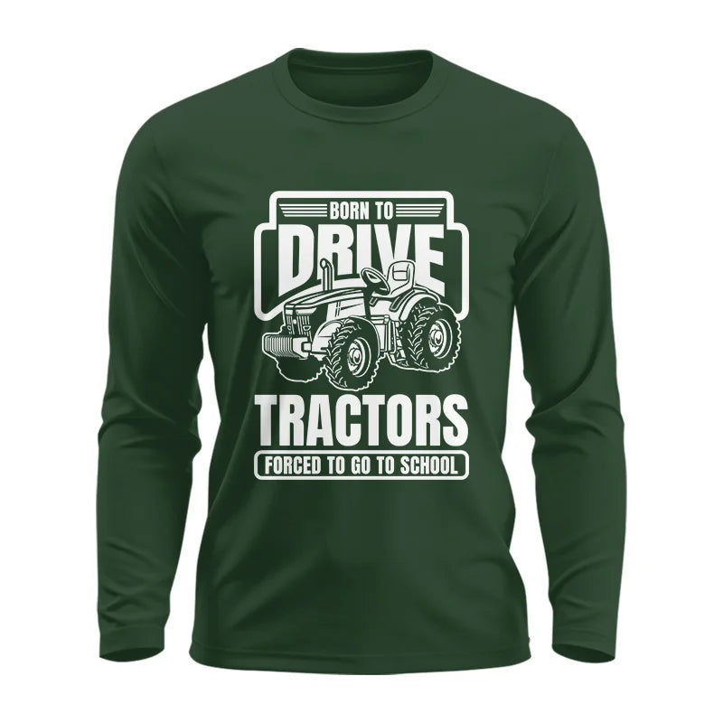 Image of Born To Drive Tractors Forced To Go To School - Unisex Ultra Cotton Long Sleeve Tee