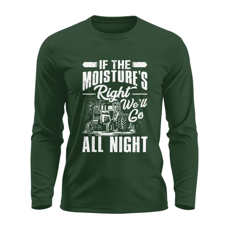 Farmer Tractor If Moistures Right We'll Go All Night - Unisex Ultra Cotton Long Sleeve Tee