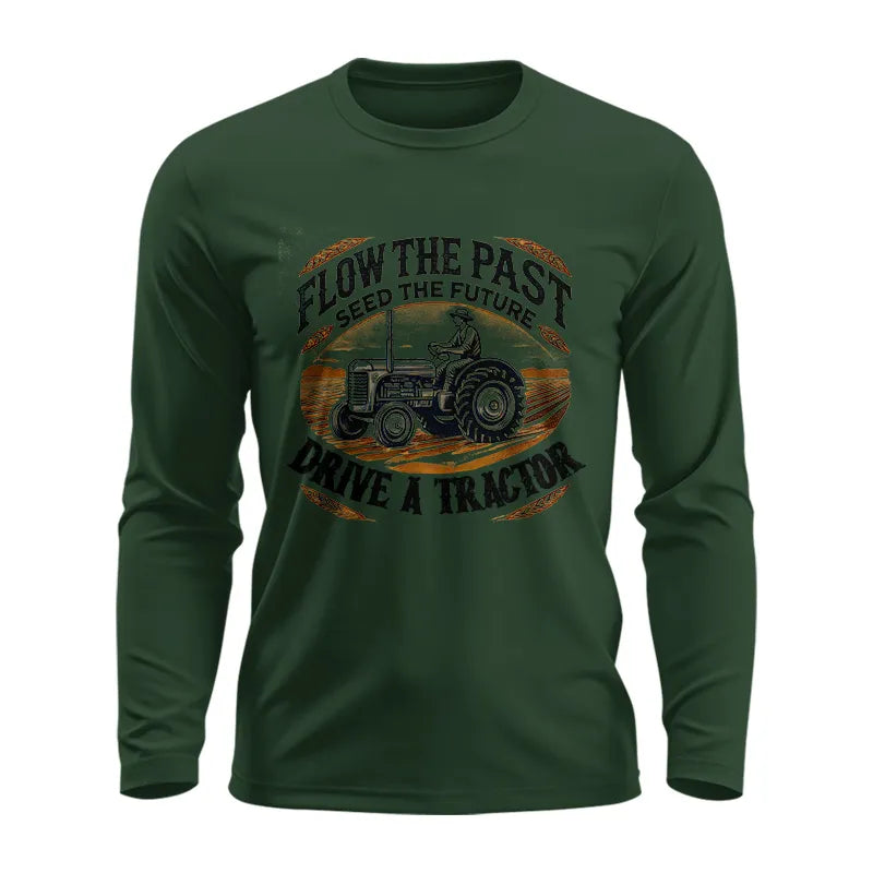 Flow The Past_Seed The Future_Drive A Tractor 1 - Unisex Ultra Cotton Long Sleeve Tee