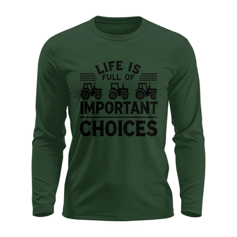 Life Is Full Of Important Choices 25 - Unisex Ultra Cotton Long Sleeve Tee