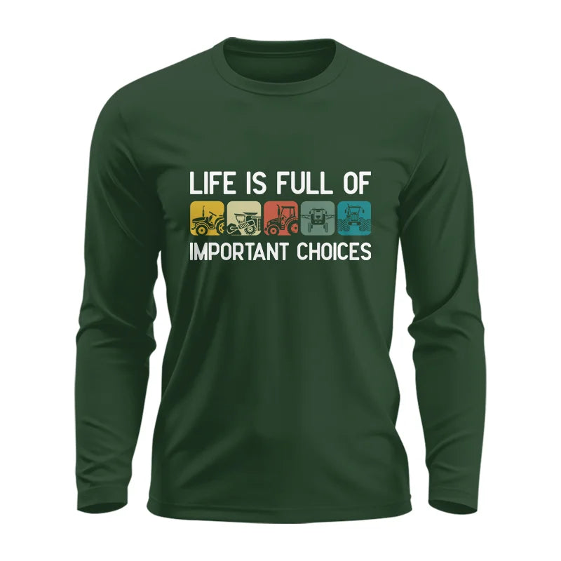 Life Is Full Of Important Choices 40 - Unisex Ultra Cotton Long Sleeve Tee